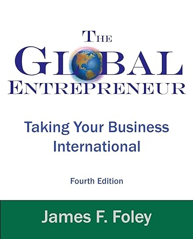 global entrepreneur taking your business international 4th edition james f foley 0975315323, 978-0975315323