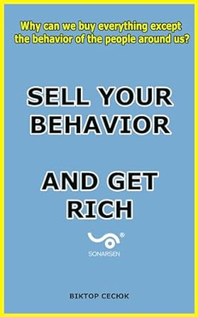 sell your behavior and get rich why is our behavior still not a commodity 1st edition  b0cpgssjwr