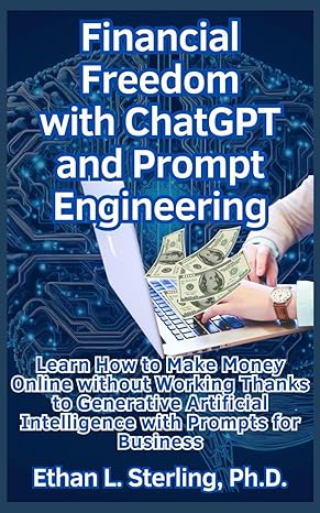 financial freedom with chatgpt and prompt engineering learn how to make money online without working thanks