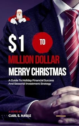 $1 to million dollar merry christmas a guide to holiday financial success and seasonal investment strategy