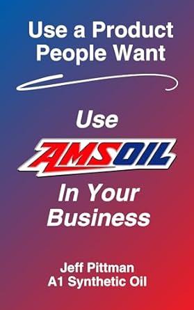 use a product people want use amsoil in your business 1st edition a1 synthetic oil ,jeff pittman b0cq4rscjf