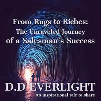 from rugs to riches the unraveled journey of a salesmans success 1st edition d d everlight b0cnqcrz8v,