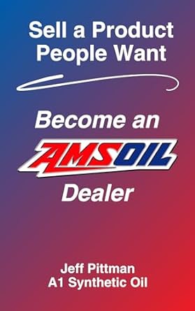 sell a product people want become an amsoil dealer 1st edition a1 synthetic oil ,jeff pittman b0cq3p64h9