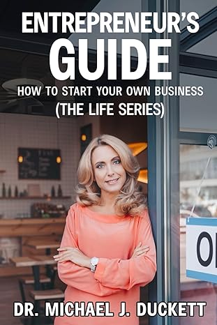 entrepreneurs guide how to start your own business 1st edition dr michael j duckett b0cq2qjd5s, 979-8871556542