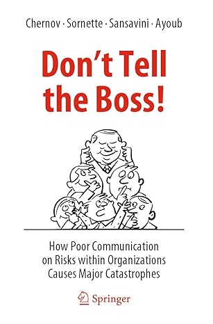 dont tell the boss how poor communication on risks within organizations causes major catastrophes 1st edition