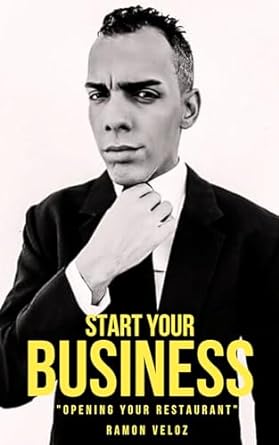 start your business opening your restaurant 1st edition ramon veloz b0cmsv88gc