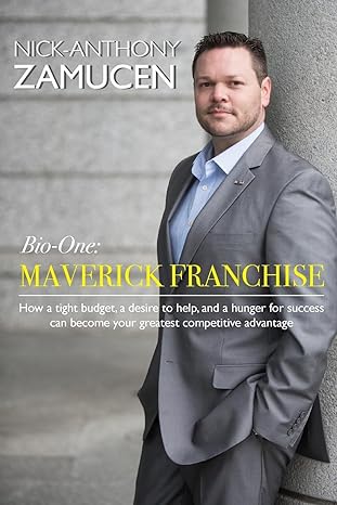 maverick franchise how a tight budget a desire to help and a hunger for success can become your greatest