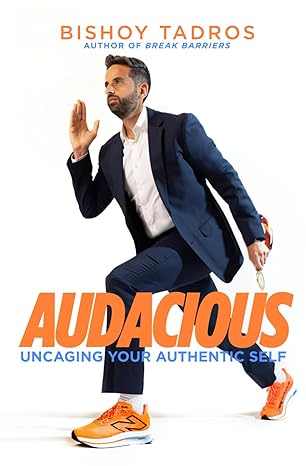 audacious uncaging your authentic self 1st edition bishoy tadros b0cq1np39h, 979-8870922546