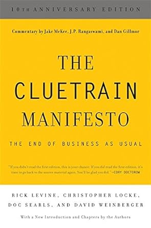 the cluetrain manifesto 10th anniversary edition rick levine ,christopher locke ,doc searls ,david weinberger