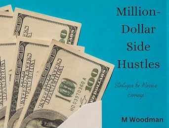 million dollar side hustles strategies for massive earnings 1st edition m woodman b0cp2vdw1w