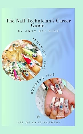 the nail technicians career guide the blueprint to a successful nail salon business 1st edition andy hai dinh