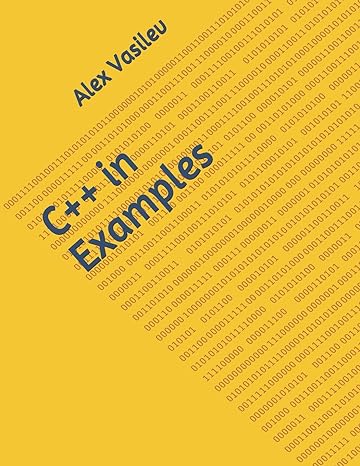 c++ in examples 1st edition alex vasilev b08c488d86, 979-8658804095