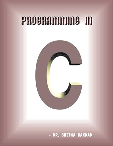 programming in c 1st edition dr chetna h kakkad 1512374539, 978-1512374537