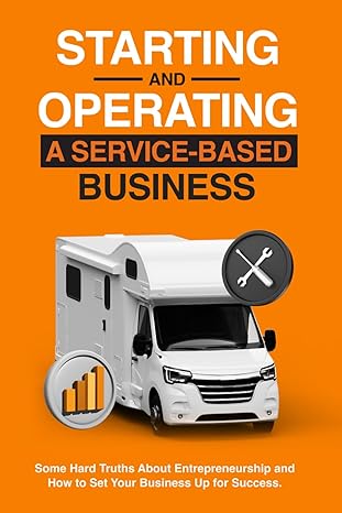 starting and operating a service based business some hard truths about entrepreneurship and how to set your