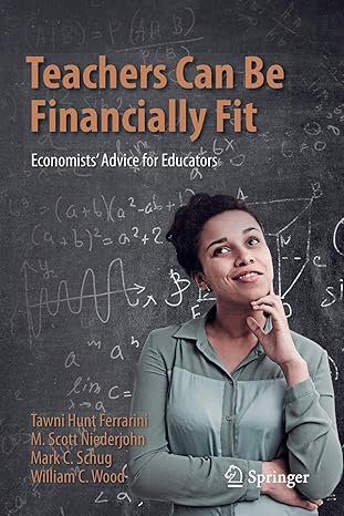 teachers can be financially fit economists advice for educators 1st edition tawni hunt ferrarini ,m scott