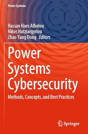 power systems cybersecurity methods concepts and best practices 1st edition hassan haes alhelou ,nikos