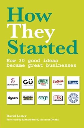 how they started how 30 good ideas became great businesses 1st edition david lester 1854584006, 978-1854584007