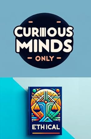 curious minds only ethical dilemmas 1st edition alberto robles b0cd9r1h9p, b0cn7pp37m