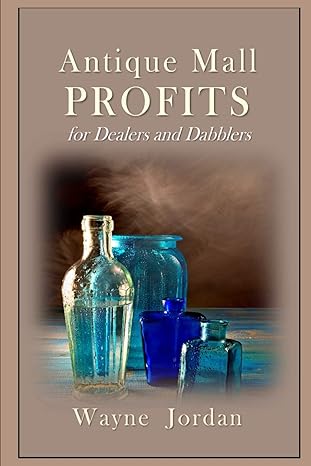 antique mall profits for dealers and dabblers 1st edition wayne jordan 108695422x, 978-1086954227