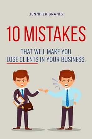 10 mistakes that will lose your clients 1st edition jennifer branig b093swfd67, b0cqgshrwc