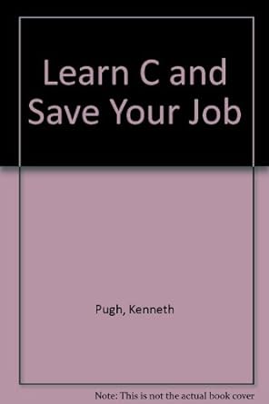 learn c and save your job c for cobol programmers 1st edition kenneth pugh 0471588075, 978-0471588078