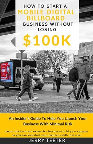 how to start a mobile digital billboard business without losing $100k an insiders guide to help you launch