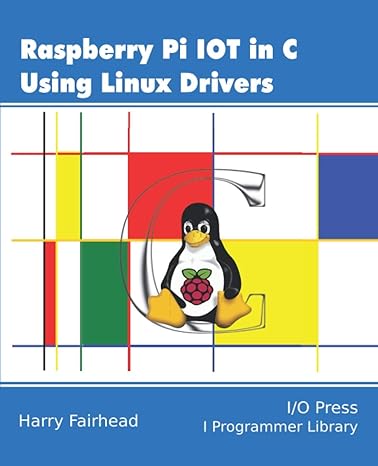 raspberry pi iot in c using linux drivers 1st edition harry fairhead 1871962641, 978-1871962642