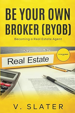 be your own real estate broker book 1 becoming a real estate agent 1st edition v slater b0cpq38j74,