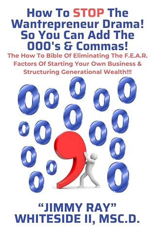 how to stop the wantrepreneur drama so you can add the 000s and commas the how to bible of eliminating the f