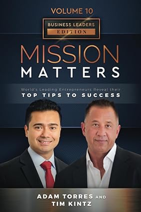 mission matters worlds leading entrepreneurs reveal their top tips to success 1st edition adam torres ,tim