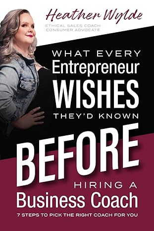 what every entrepreneur wishes theyd known before hiring a business coach 7 steps to pick the right biz coach