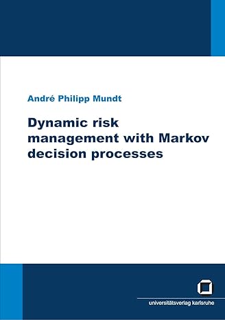 dynamic risk management with markov decision processes 1st edition andre philipp mundt 3866442009,