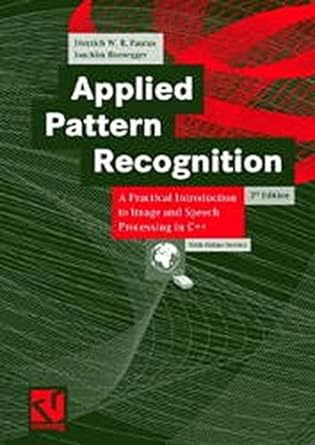 applied pattern recognition a practical introduction to image and speech processing in c++ 1st edition