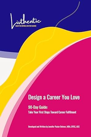 design a career you love a 90 day guide to take your first steps toward career fulfilment 1st edition