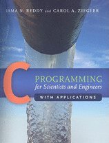 c programming for scientists and engineers with applications by reddy rama ziegler carol paperback 1st