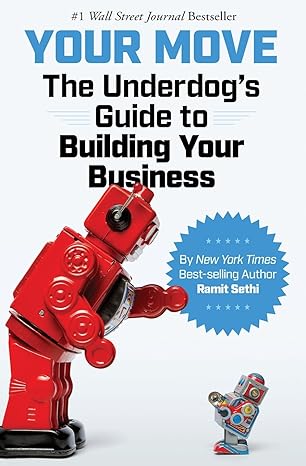 your move the underdogs guide to building your business 1st edition ramit sethi 0692940081, 978-0692940082