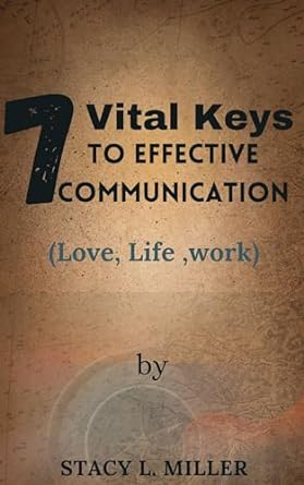 the seven vital keys to effective communication in anywhere 1st edition stacy l miller b0cmkmzqvc