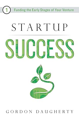 startup success funding the early stages of your venture 1st edition gordon daugherty 1632992450,