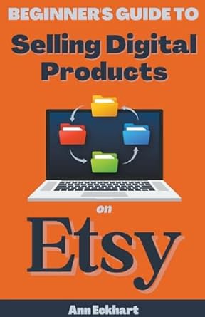 beginners guide to selling digital products on etsy 1st edition ann eckhart b0cqwth617, 979-8223262084