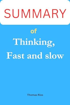 summary of thinking fast and slow what we need to know about the management of emotion by daniel kahneman 1st