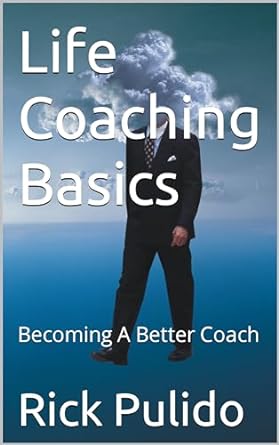 life coaching basics becoming a better coach 1st edition rick pulido b076mfq2kv, b0clf8qfl5