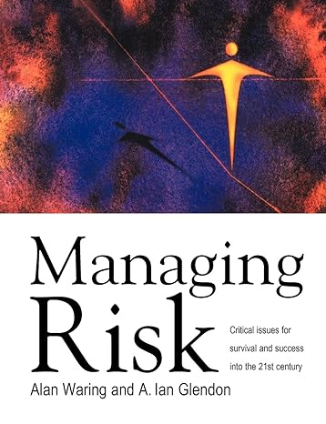 managing risk critical issues for survival and success into the 21st century 1st edition alan e waring