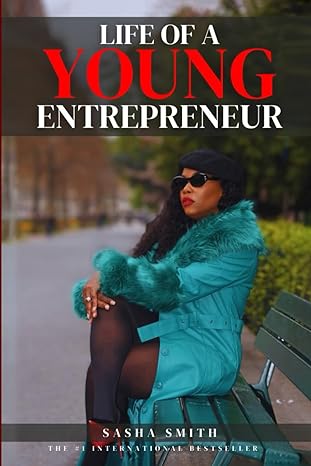 life of a young entrepreneur 1st edition sasha smith b0cnm8kw11, 979-8867822354