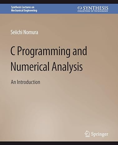 c programming and numerical analysis an introduction 1st edition seiichi nomura 3031796047, 978-3031796043