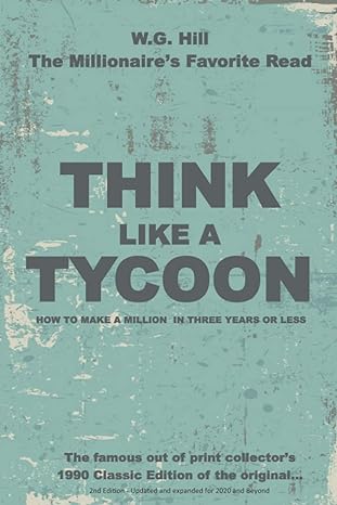 think like a tycoon how to make a million in three years or less 1st edition w g hill ,dennis dewitt ,grandpa