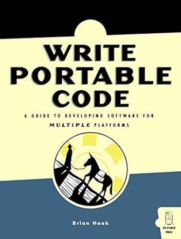 write portable code an introduction to developing software for multiple platforms 1st edition brian hook