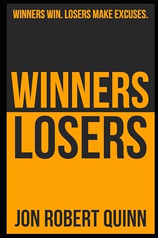 winners win losers make excuses 1st edition jon robert quinn b0bzbn18y7, 979-8388286543
