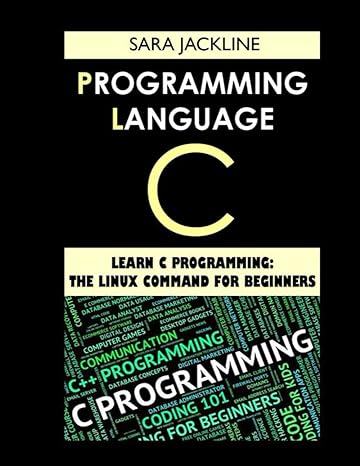 programming language c learn c programming the linux command for beginners 1st edition sara jackline