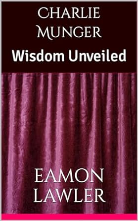 charlie munger wisdom unveiled 1st edition eamon lawler b0ckprk3jt, b0cnm9jxzc