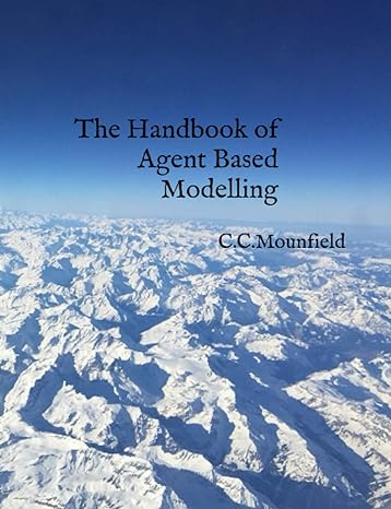 the handbook of agent based modelling 1st edition c c mounfield 979-8568301523